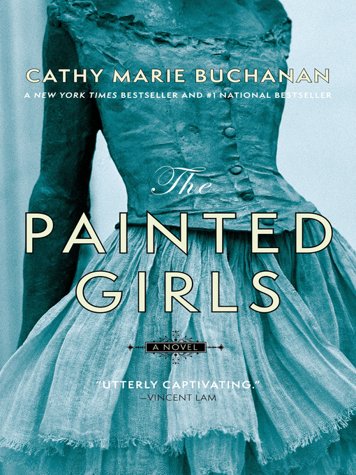 Détails du titre pour The Painted Girls par Cathy Marie Buchanan - Disponible